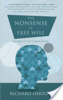 The Nonsense of Free Will: Facing Up to a False Belief (2012)