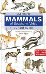 Smithers Mammals of Southern Africa - Peter Apps (2012)
