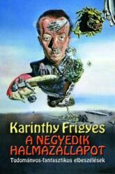 Karinthy Frigyes - A negyedik halmazállapot (ISBN: 9789639699441)
