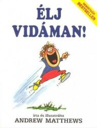 Andrew Matthews: Élj vidáman! (ISBN: 9789638655608)