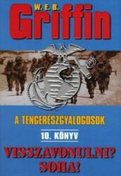 W. E. B Griffin - Visszavonulni? Soha! (ISBN: 9789634260516)