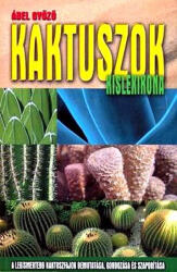 Kaktuszok kislexikona - Ábel Győző Jó állapotú antikvár (ISBN: 9789632900254)