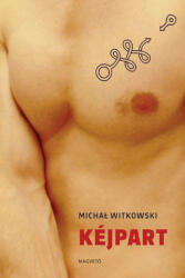 Michał Witkowski: Kéjpart (ISBN: 9789631426656)