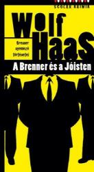 Wolf Haas: A Brenner és a Jóisten (ISBN: 9789632443416)