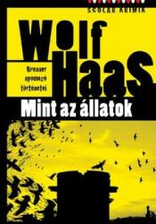 Wolf Haas: Mint az állatok (ISBN: 9789632442587)