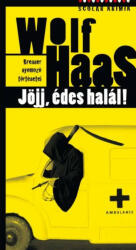 Wolf Haas: Jöjj, ? édes halál (ISBN: 9789632441801)