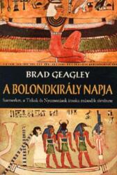 Brad Geagley: A bolondkirály napja (ISBN: 9789634261100)