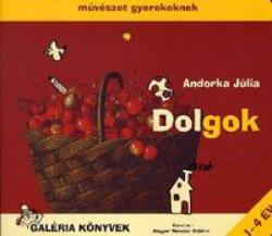 Andorka Júlia - Dolgok (Művészet gyerekeknek 2. ) Jó állapotú antikvár (ISBN: 9789631358032)