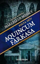 Marcellus Mihály - Aquincum farkasa (ISBN: 9788097077853)