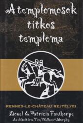 Lionel Fanthorpe , Patricia Fanthorpe - A templomosok titkos temploma Antikvár (ISBN: 9789634260448)