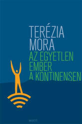 Terézia Mora - Az egyetlen ember a kontinensen (ISBN: 9789631428636)