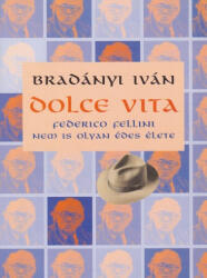 DOLCE VITA - FEDERICO FELLINI NEM IS OLYAN ÉDES ÉLETE (ISBN: 9789632125121)
