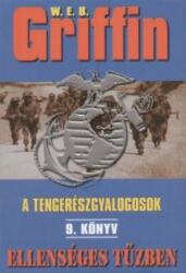 W. E. B. Griffin - Ellenséges ? tűzben (A tengerészgyalogosok 9. ) Jó állapotú antikvár (ISBN: 9789634260332)