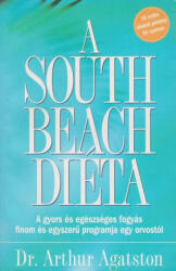 Arthur Agatston - A ? South Beach diéta - A gyors és egészséges fogyás finom és egyszerű programja egy orvostól - Antikvár (ISBN: 9789632198040)