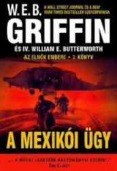 W. E. B. Griffin, IV. William E. Butterworth - A mexikói ügy (ISBN: 9789634262763)