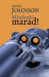 Denis Johnson - Mindenki marad! (ISBN: 9789631427325)