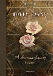 Holly Lynn Payne - A damaszkuszi rózsa (ISBN: 9789636437954)