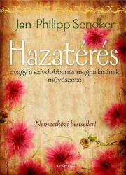 Jan-Philipp Sendker - Hazatérés - Avagy a szívdobbanás meghallásának művészete (ISBN: 9786155285028)