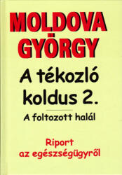 A TÉKOZLÓ KOLDUS 2. - A FOLTOZOTT HALÁL - RIPORT AZ EGÉSZSÉG (ISBN: 9789639291348)