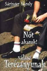 Sáringer Károly: Nőt ? akarok! Válasz Terézanyunak Antikvár (ISBN: 9789639117891)