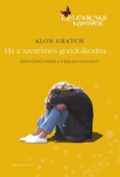Alon Gratch: Ha ? a szerelmes gondolkodna Antikvár (ISBN: 9789635309467)