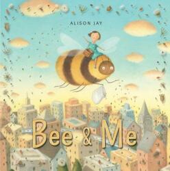 Bee & Me - Alison Jay, Alison Jay (ISBN: 9780763690106)