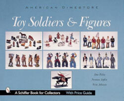 Toy Soldiers and Figures: American Dimestore - Verne Johnson (ISBN: 9780764311895)