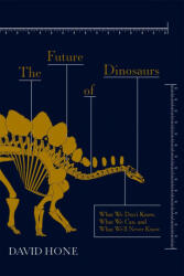 Future of Dinosaurs - DAVID HONE (ISBN: 9781473692244)