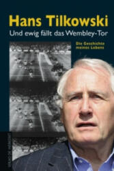 Und ewig fällt das Wembley-Tor - Hans Tilkowski, Hans Ost (ISBN: 9783895335181)