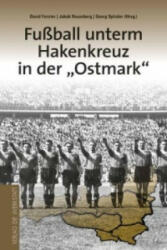 Fußball unterm Hakenkreuz in der 'Ostmark' - David Forster, Jakob Rosenberg, Georg Spitaler (ISBN: 9783730700884)