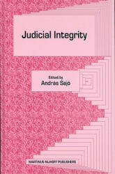 Judicial Integrity - A. Sajs, Andras Sajo (ISBN: 9789004140059)