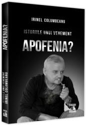 Istoriile unui vehement. Apofenia? - Irinel Columbeanu (ISBN: 9786069602225)