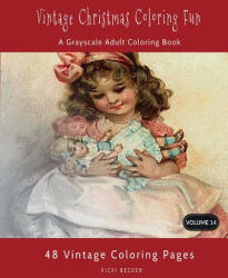 Vintage Christmas Coloring Fun: A Grayscale Adult Coloring Book - Vicki Becker (ISBN: 9781978381643)