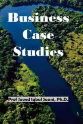 Business Case Studies - Dr Javed Iqbal Saani (ISBN: 9781981601035)