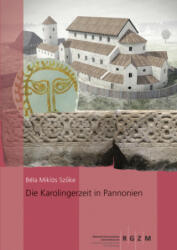 Die Karolingerzeit in Pannonien - Bela Miklos Szoke (ISBN: 9783795436247)