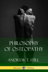 Philosophy of Osteopathy - Andrew T Still (ISBN: 9781387843503)
