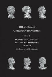 The Coinage of Roman Empresses: Denarii & Antoniniani, Julia Domna - Mariniana, 193-260 AD. - S a Temeryazev (ISBN: 9781974174294)