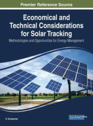 Economical and Technical Considerations for Solar Tracking: Methodologies and Opportunities for Energy Management - S. Soulayman (ISBN: 9781522529507)