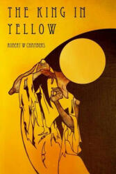 The King in Yellow - Robert W Chambers (ISBN: 9781533018489)