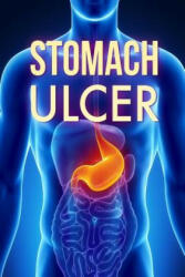 Stomach Ulcer: Treatment in 60 days! : Stomach Ulcer treatment - David L Jonathan (ISBN: 9781519568281)
