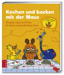Kochen und backen mit der Maus - ZS-Team (ISBN: 9783898836517)