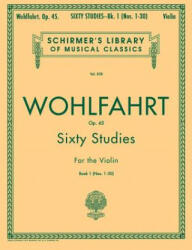 Sixty Studies for the Violin, Op. 45 - Franz Wohlfahrt, G. Blay (ISBN: 9780793525706)