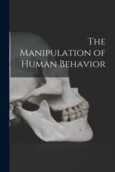 The Manipulation of Human Behavior - Anonymous (ISBN: 9781013302312)