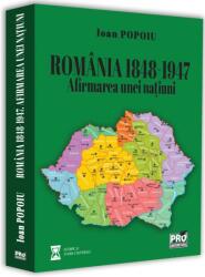 ROMANIA 1848-1947. Afirmarea unei natiuni - Ioan Popoiu (ISBN: 9786062614980)