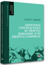 Adaptarea contractului in dreptul romanesc si in dreptul comparat - Vlad Vasile Barbat (ISBN: 9786063908781)