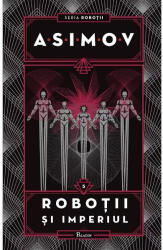 Roboții și Imperiul. Seria Roboții (ISBN: 9786069000946)