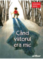 Cand Viitorul Era Mic (ISBN: 9786060861621)