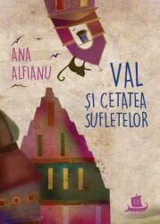 Val si Cetatea Sufletelor - Ana Alfianu (ISBN: 9789735073541)