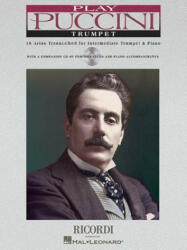 Play Puccini: 10 Arias Transcribed for Trumpet & Piano - Puccini, Ricordi, Giacomo Puccini (ISBN: 9780634046377)