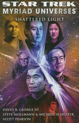 Star Trek: Myriad Universes #3: Shattered Light - David R. George, Steve Mollmann, Michael Schuster (ISBN: 9781439148419)